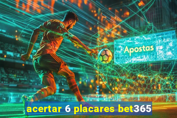 acertar 6 placares bet365